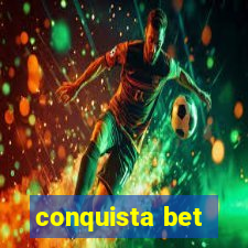 conquista bet